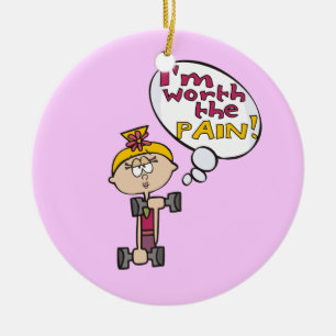 I'm Worth the Pain Fitness Ceramic Ornament