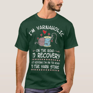Im Yarnaholic On The Road To Recovery Crocheting T-Shirt