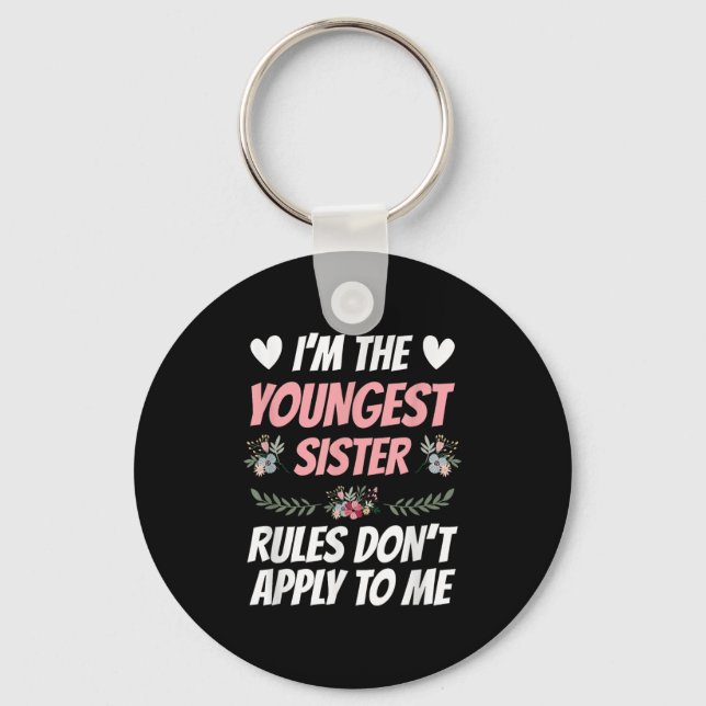I'm Youngest Sister Rules Don't Apply To Me Funny  Keychain (Front)