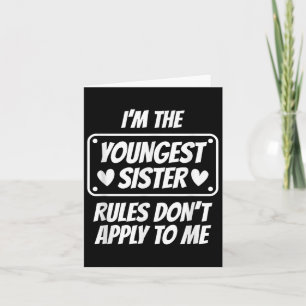 I'm Youngest Sister Rules Don't Apply To Me Funny Thank You Card