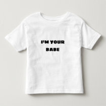 I'M YOUR BABE-TODDLER'S JERSEY FINE WHITE T-SHIRT