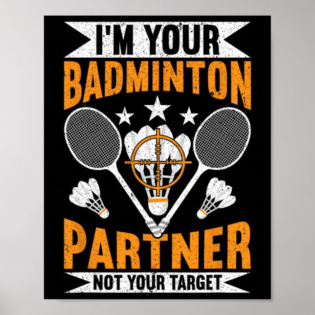 I'm Your Badminton Partner Not Your Target Funny B Poster (Front)