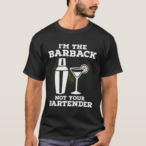 IM Your Barback Not Your Bartender T_Shirt