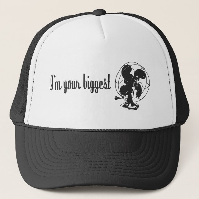 I'm Your Biggest Fan Humor gift Trucker Hat (Front)