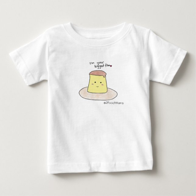 I'm your biggest flan Baby T-shirt (Front)