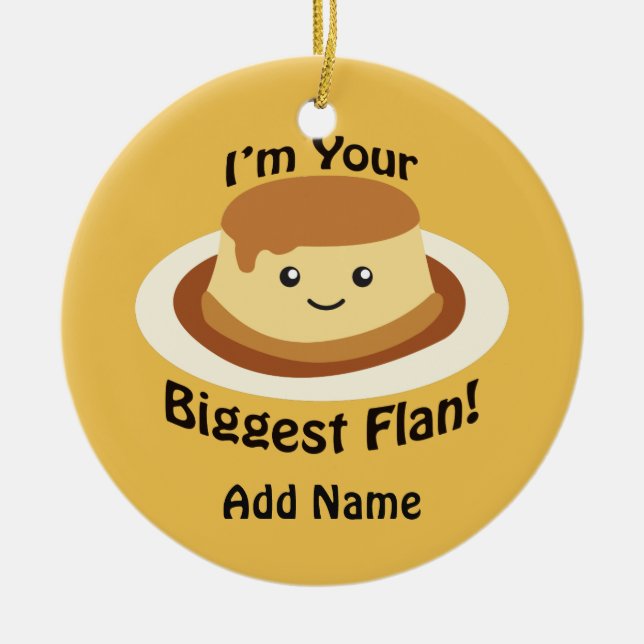 I'm your Biggest Flan Ceramic Ornament (Front)