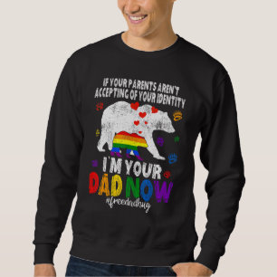 I'm Your Dad Now Bear Free Dad Hugs LGBT Gay Pride Sweatshirt