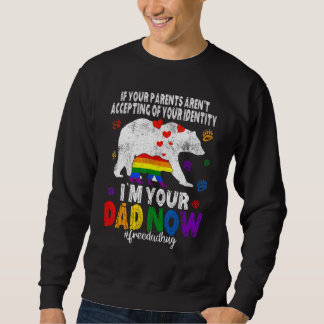I'm Your Dad Now Bear Free Dad Hugs LGBT Gay Pride Sweatshirt