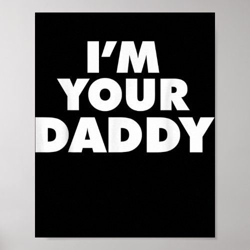 Im Your Daddy  Poster