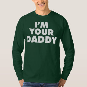 I'm Your Daddy T-Shirt