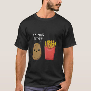I'm Your Father, Funny French Fries Fast Food Love T-Shirt