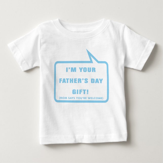 I'm your Father's Day Gift Baby T-Shirt (Front)
