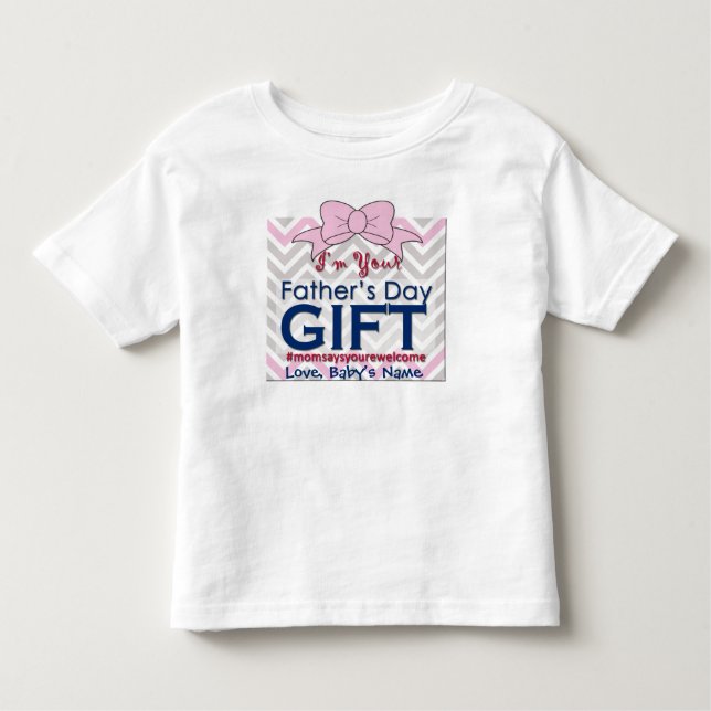 I'm Your Father's Day Gift | Funny New Dad Present Toddler T-shirt (Front)