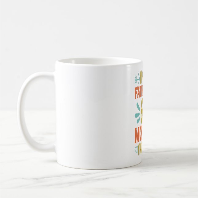 I'm your Father's Day Gift Mom Says You're Welcome Coffee Mug (Left)