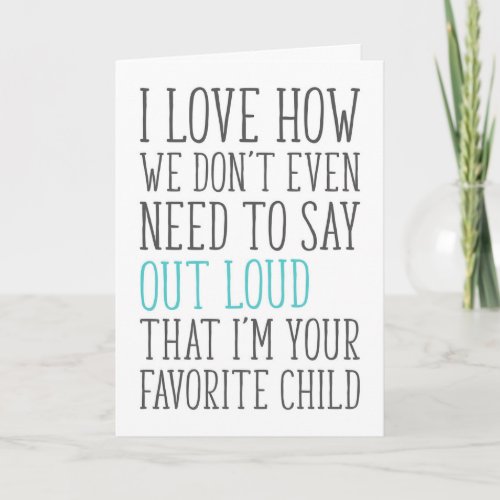Im Your Favorite Child Funny Fathers Day Card