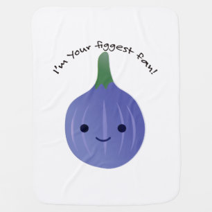 I'm Your Figgest fan fig Baby Blanket