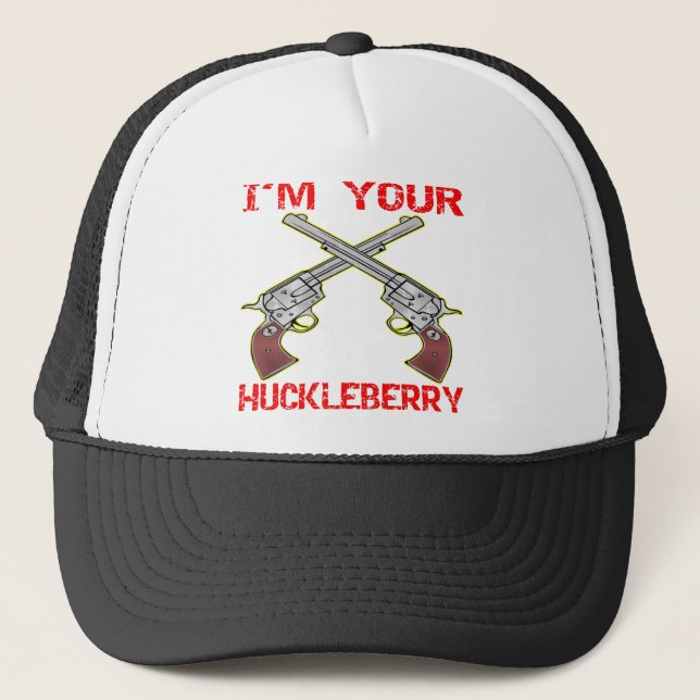 I'm Your Huckleberry 6 Guns Trucker Hat (Front)