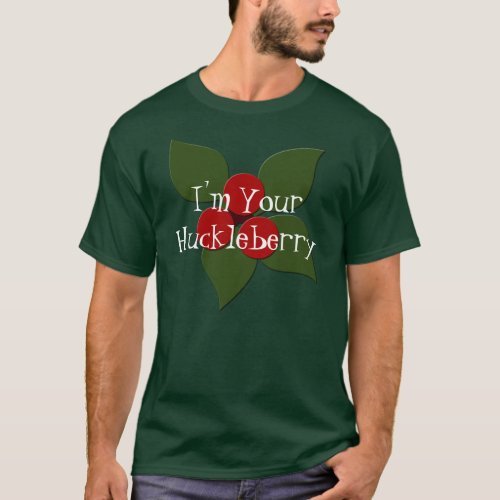 Im Your Huckleberry berry shirt