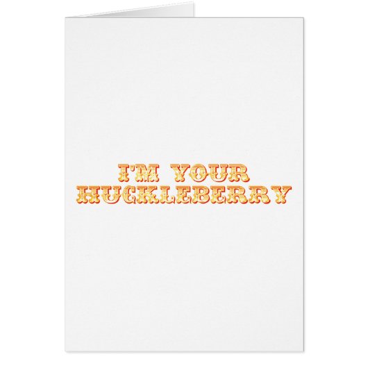 I'm Your Huckleberry Cards (Front)