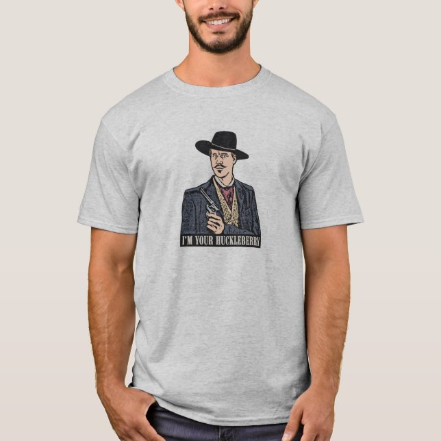 I'm Your Huckleberry - Doc Holliday - Tombstone T-Shirt (Front)
