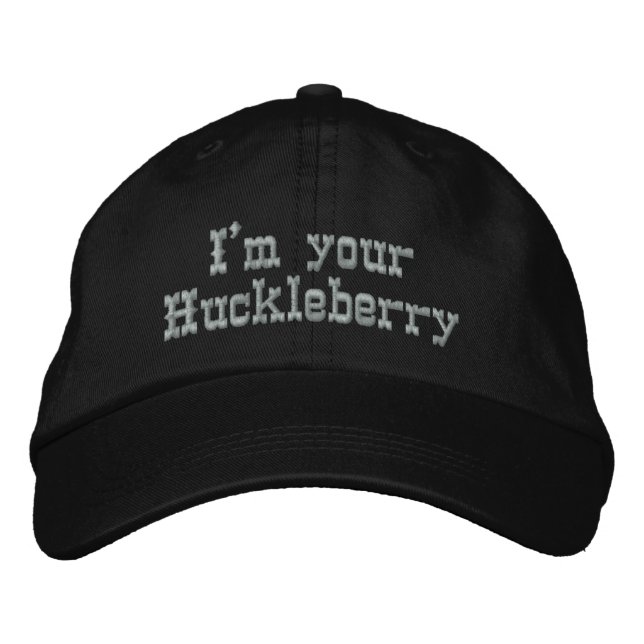 I'm your Huckleberry Embroidered Baseball Hat (Front)
