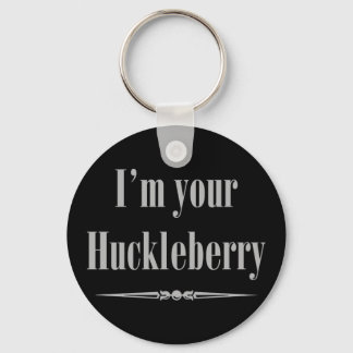 I'm your Huckleberry Keychain