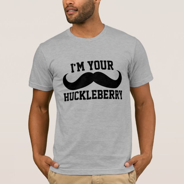 I'M YOUR HUCKLEBERRY MEN'S FUNNY T-Shirts (Front)