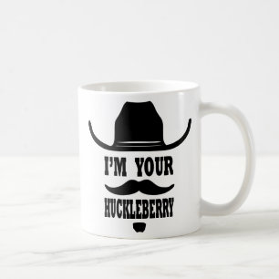 I'm your huckleberry mug