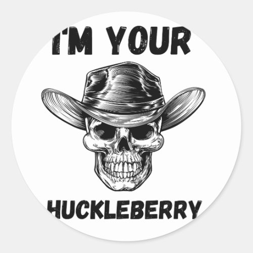 Im Your Huckleberry sticker 