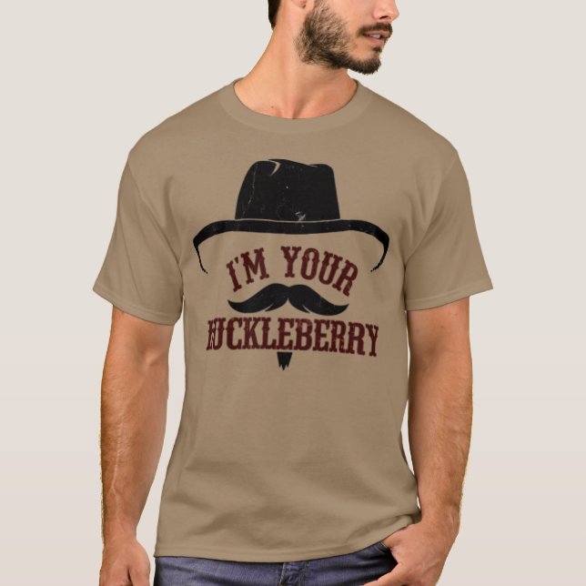 I'm Your Huckleberry T-Shirt (Front)