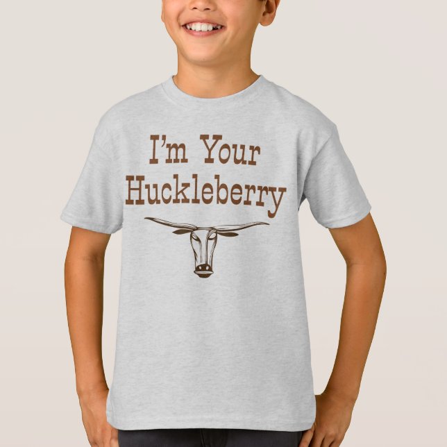 I'm Your Huckleberry T-Shirt (Front)