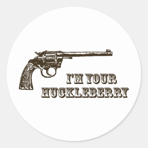 Im Your Huckleberry Western Gun Classic Round Sticker
