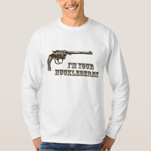 I'm Your Huckleberry Western Gun T-Shirt