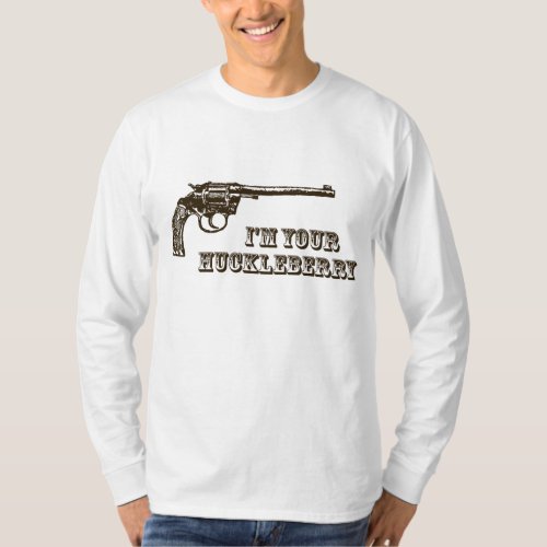 Im Your Huckleberry Western Gun T_Shirt
