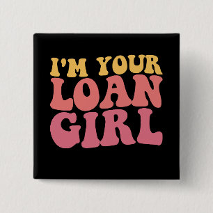 I'm Your Loan Girl Mortgage Loan Officer Real Esta Button