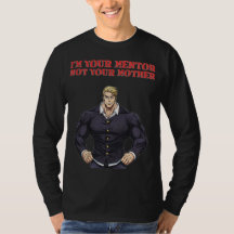 I'M YOUR MENTOR , NOT YOUR MOTHER