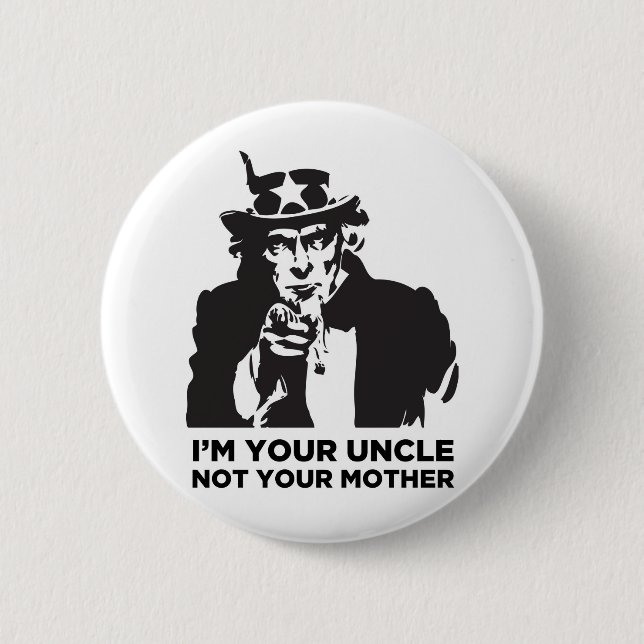 I'm Your Uncle Not Your Mother Button (Front)