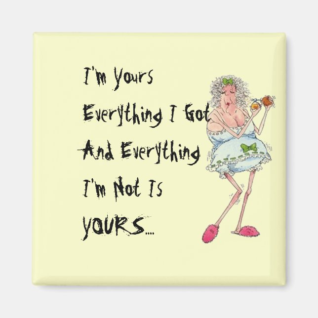 I'm Yours Everything I Got A... magnet (Front)