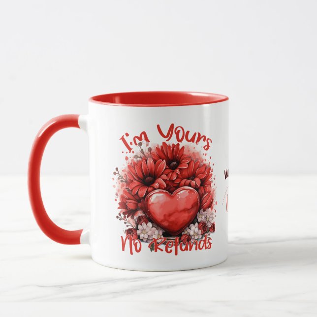 I'm Yours No Refund Valentine's Day Coffee Mug (Left)