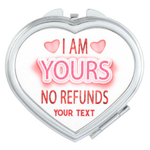 I'm Yours No Refunds Custom Compact Mirror