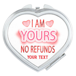 I'm Yours No Refunds Custom  Compact Mirror