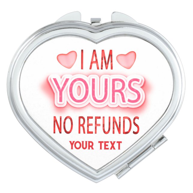 I'm Yours No Refunds Custom  Compact Mirror (Front)