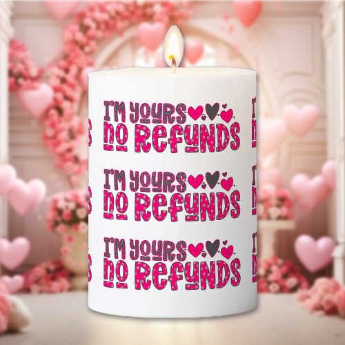 Im Yours No Refunds Cute Hearts Valentines Day Pillar Candle