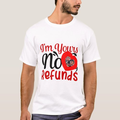 Im yours no refunds cute photo T_Shirt