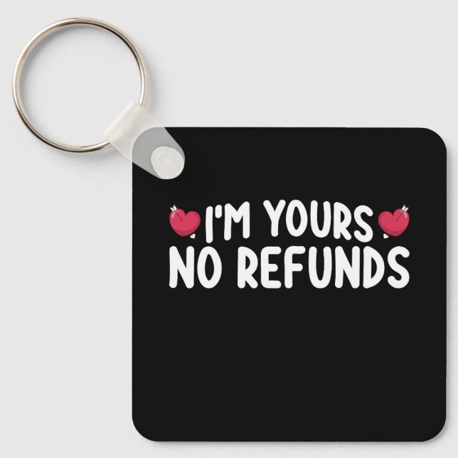 I'm Yours No Refunds Funny Couples Keychain (Front)