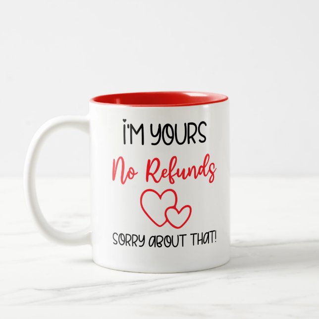 I'm Yours No Refunds Funny Valentines Boyfriend  Two-Tone Coffee Mug (Left)