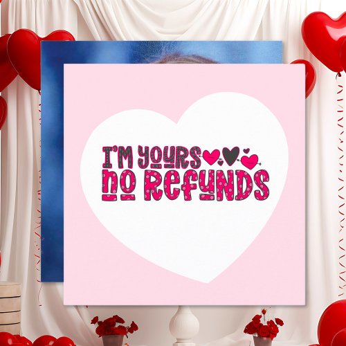 Im Yours No Refunds Funny Valentines Day Holiday Card