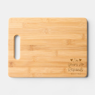 I'm Yours No Refunds Valentines Day Cute Wife Gift Engraved Cutting Board