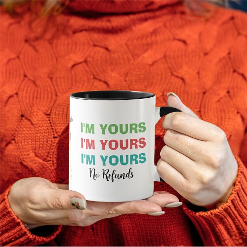 Im Yours No Refunds Valentines Day Mug