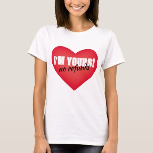Im Yours no refunds Womens Basic T_Shirt